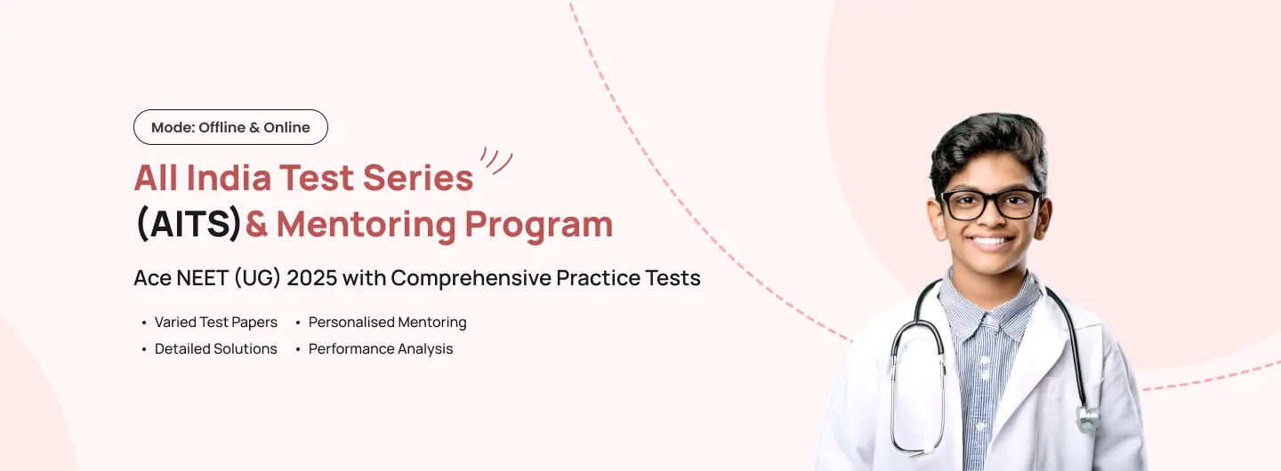 NEET 2025 - All India Test Series & Mentorship Programme